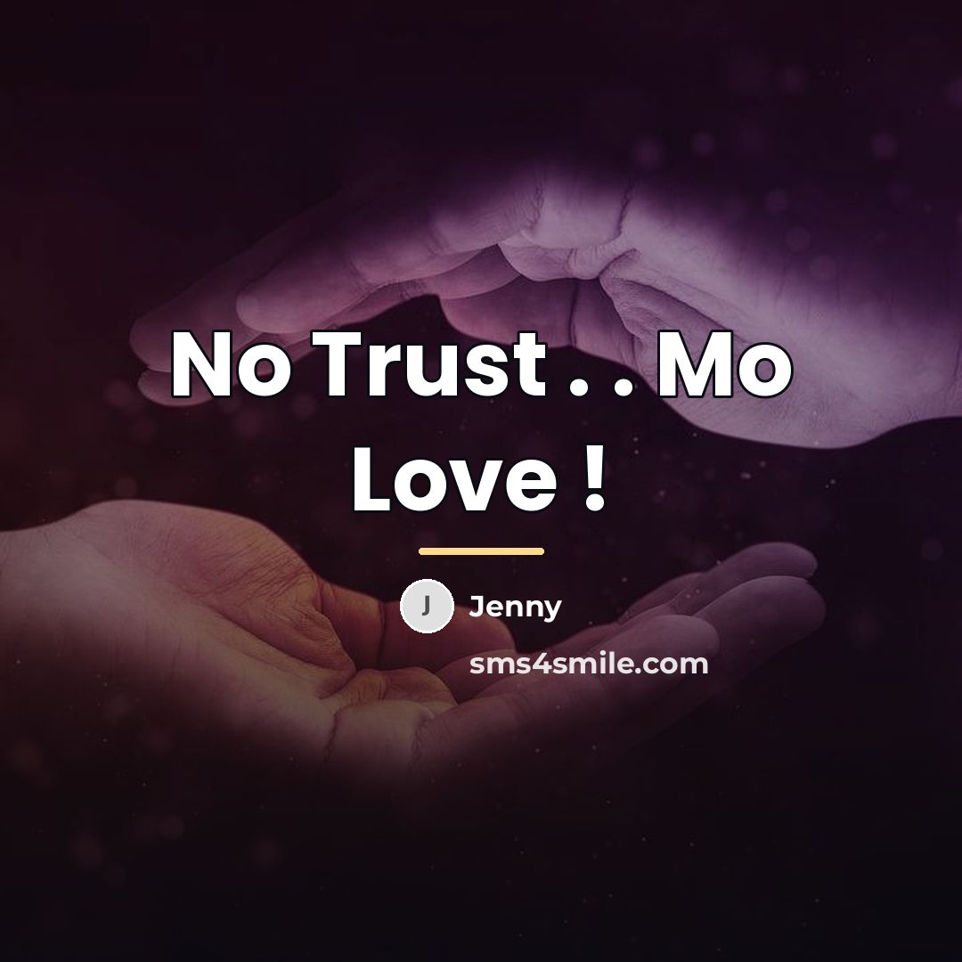 “No Trust . . Mo Love !…” quote by Jenny