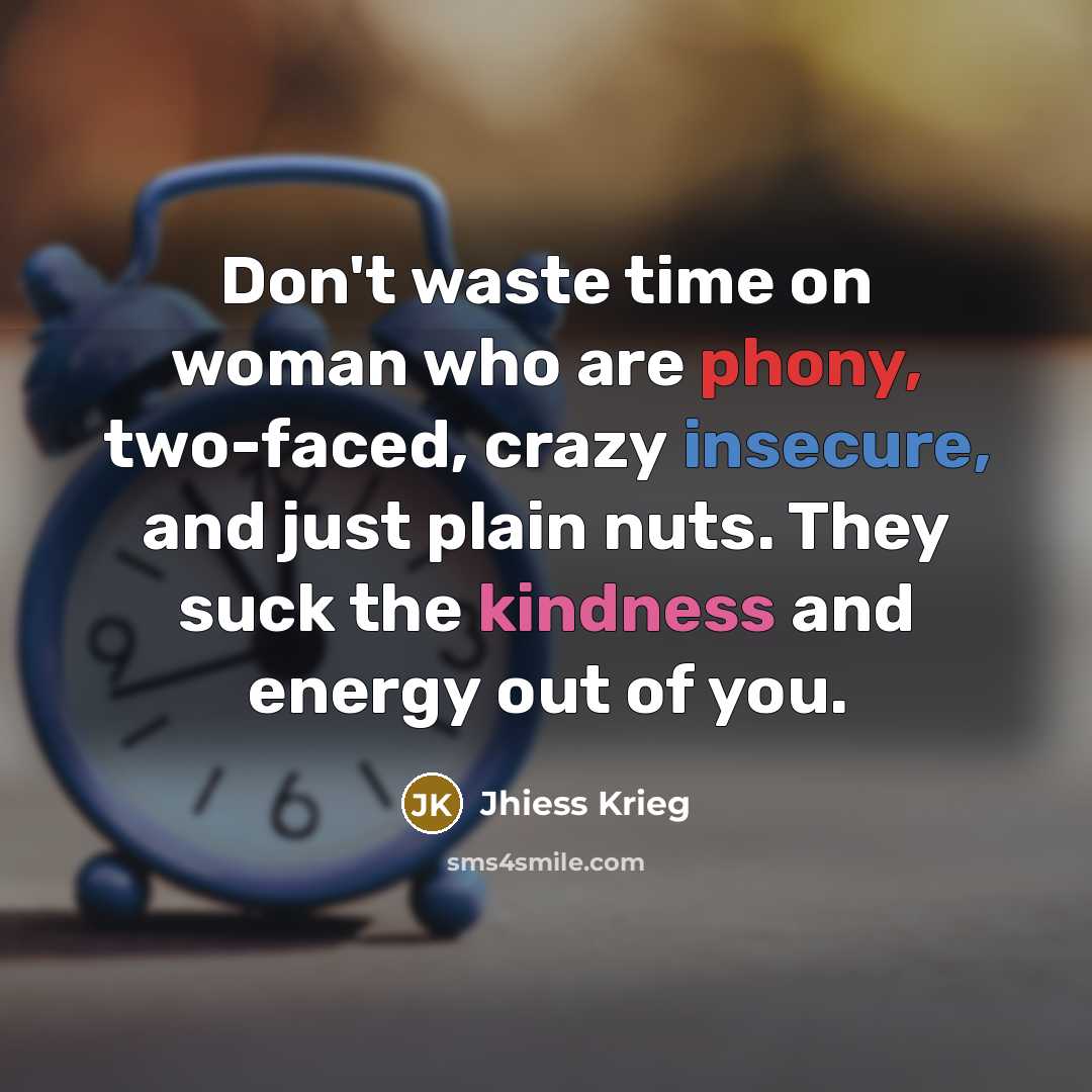 “Don't waste time on woman who are phony, two-faced, crazy…” quote by Jhiess Krieg