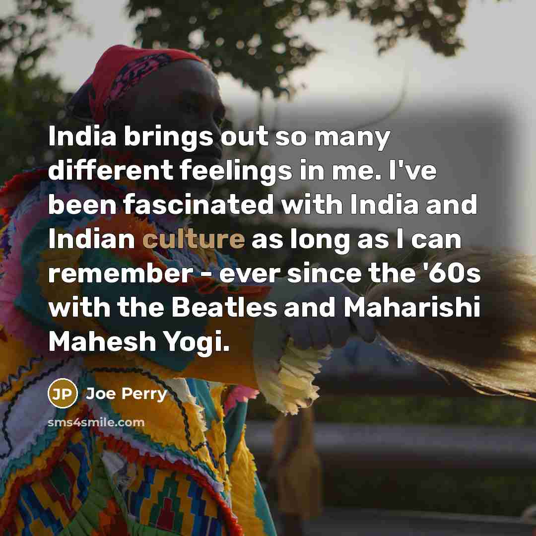 “India brings out so many different feelings in me. I've…” quote by Joe Perry