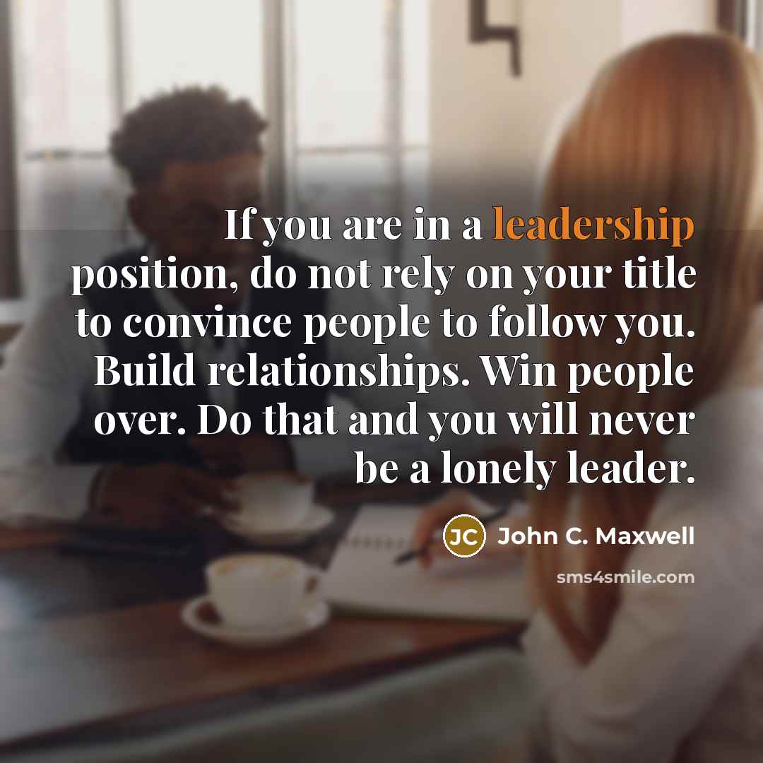 “If you are in a leadership position, do not rely…” quote by John C. Maxwell