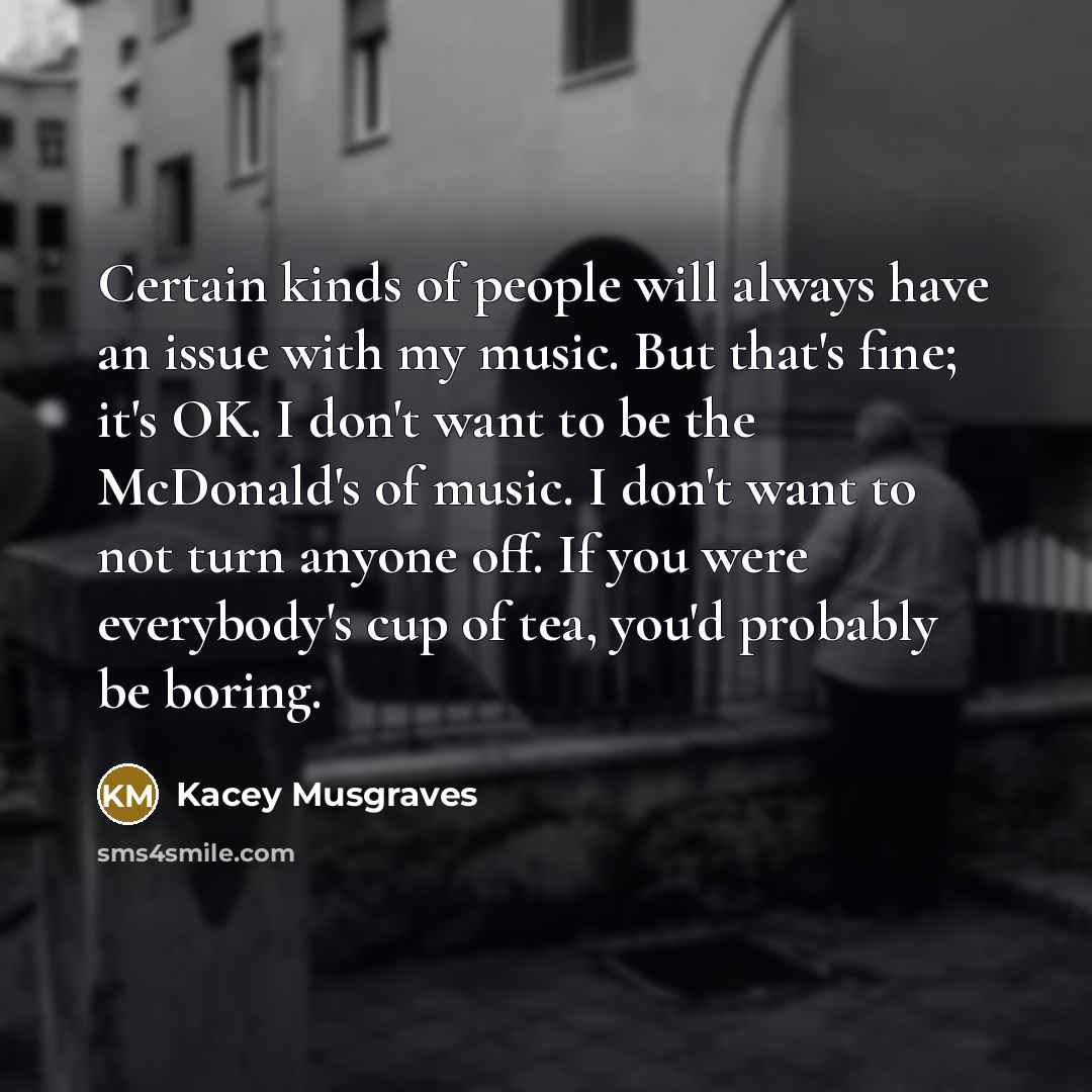 “Certain kinds of people will always have an issue with…” quote by Kacey Musgraves
