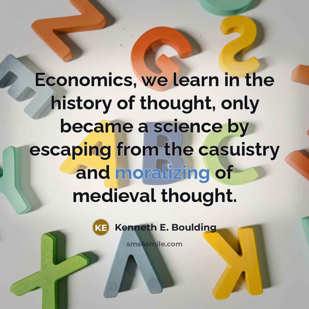 “Economics, we learn in the history of thought, only became…” quote by Kenneth E. Boulding
