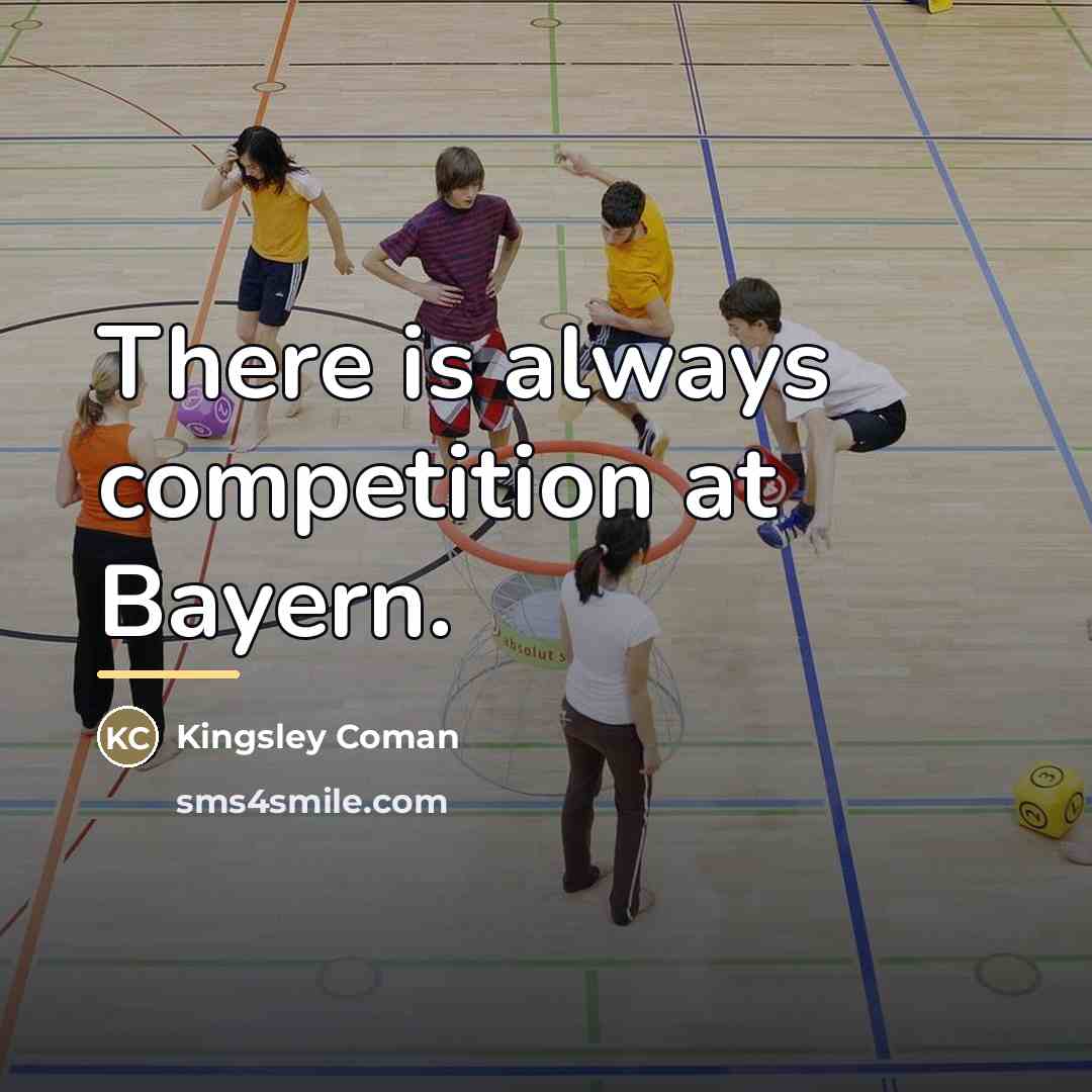 “There is always competition at Bayern.…” quote by Kingsley Coman
