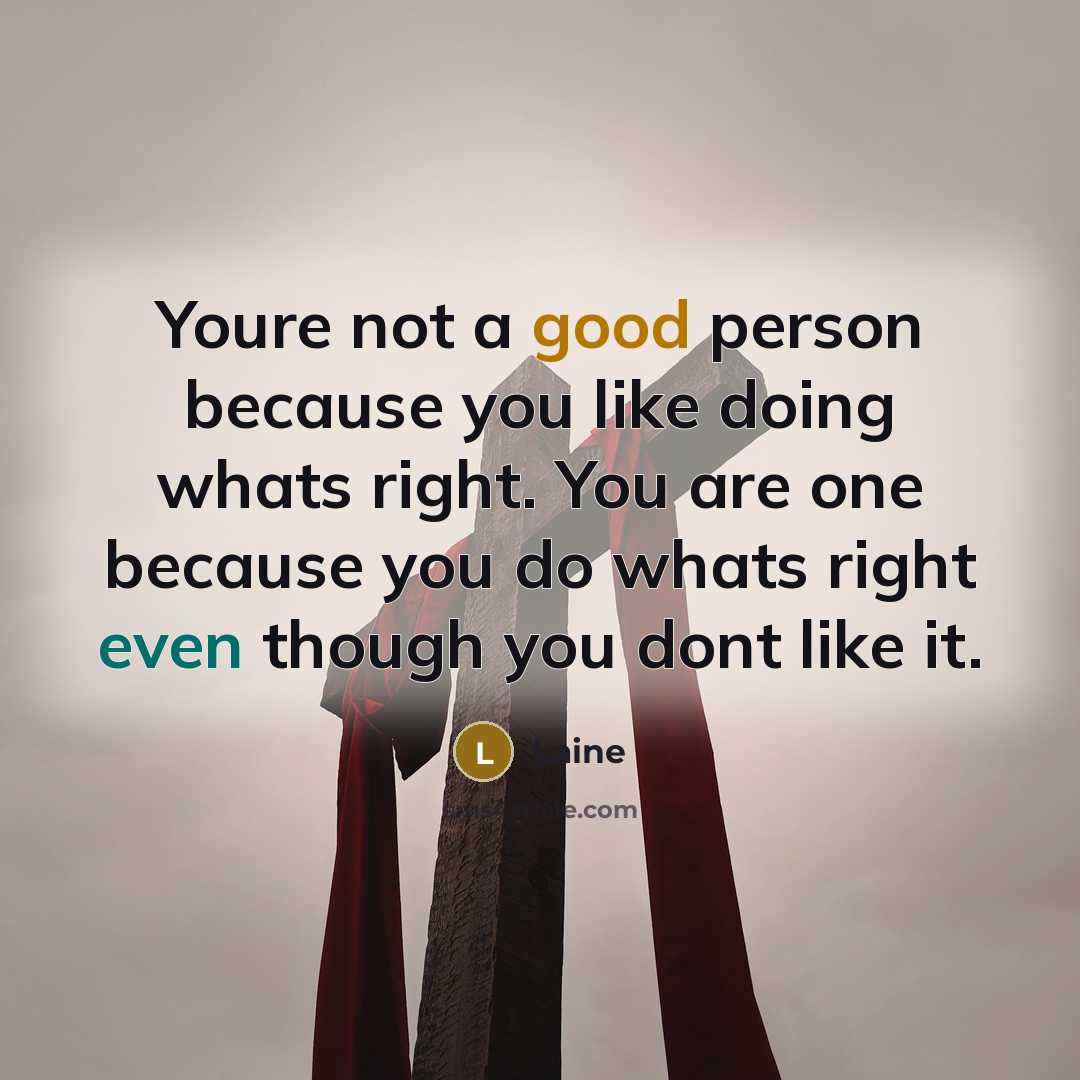 “Youre not a good person because you like doing whats…” quote by Laine