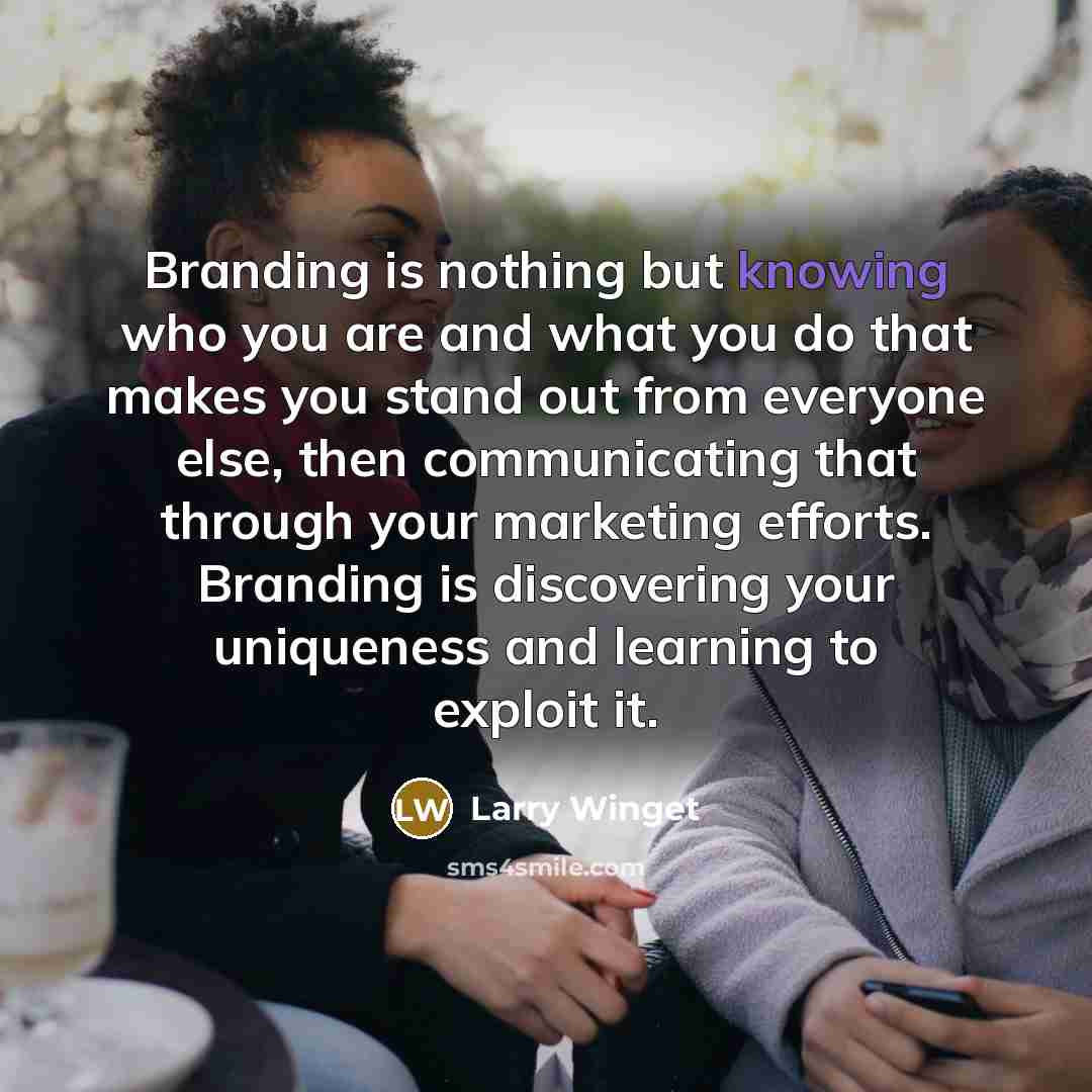 “Branding is nothing but knowing who you are and what…” quote by Larry Winget
