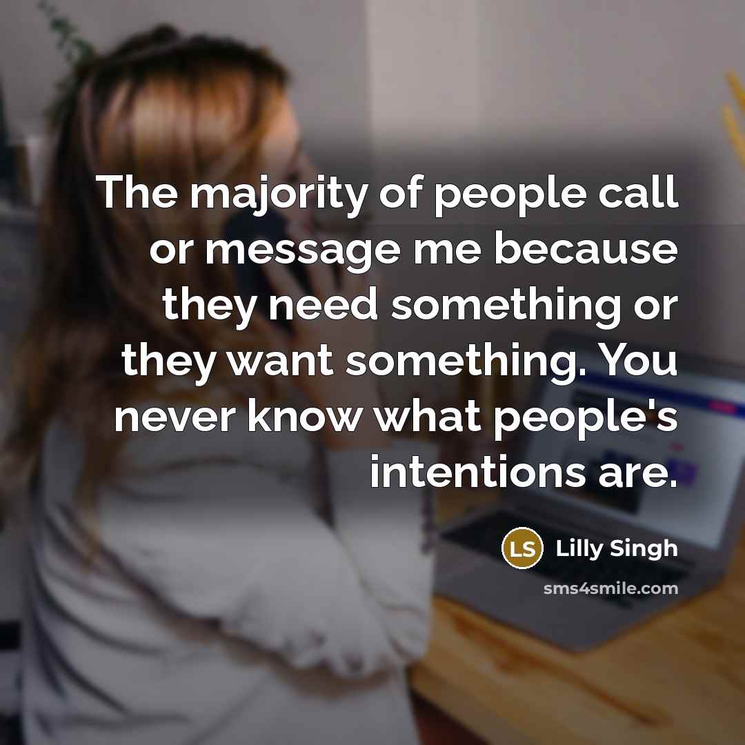 “The majority of people call or message me because they…” quote by Lilly Singh