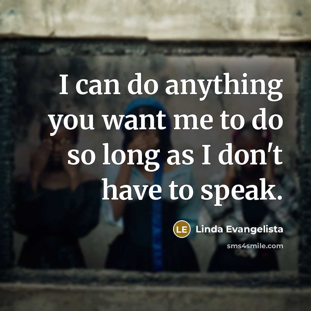 “I can do anything you want me to do so…” quote by Linda Evangelista