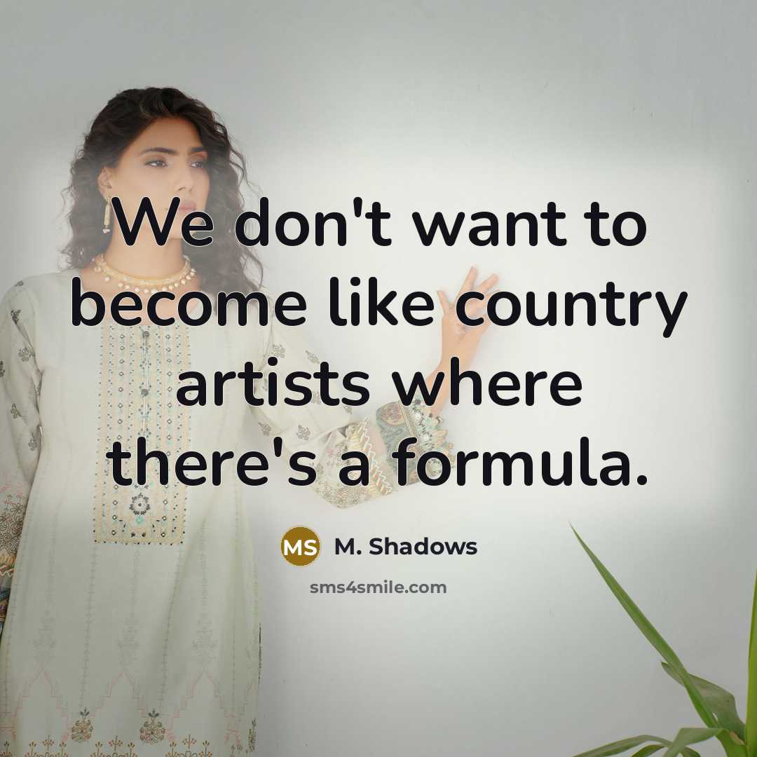 “We don't want to become like country artists where there's…” quote by M. Shadows