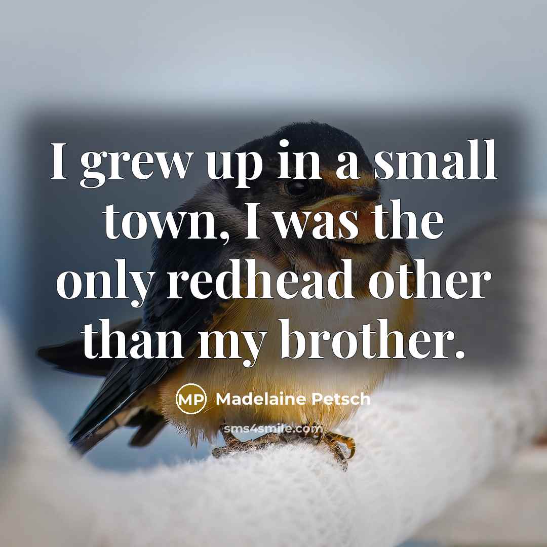 “I grew up in a small town, I was the…” quote by Madelaine Petsch