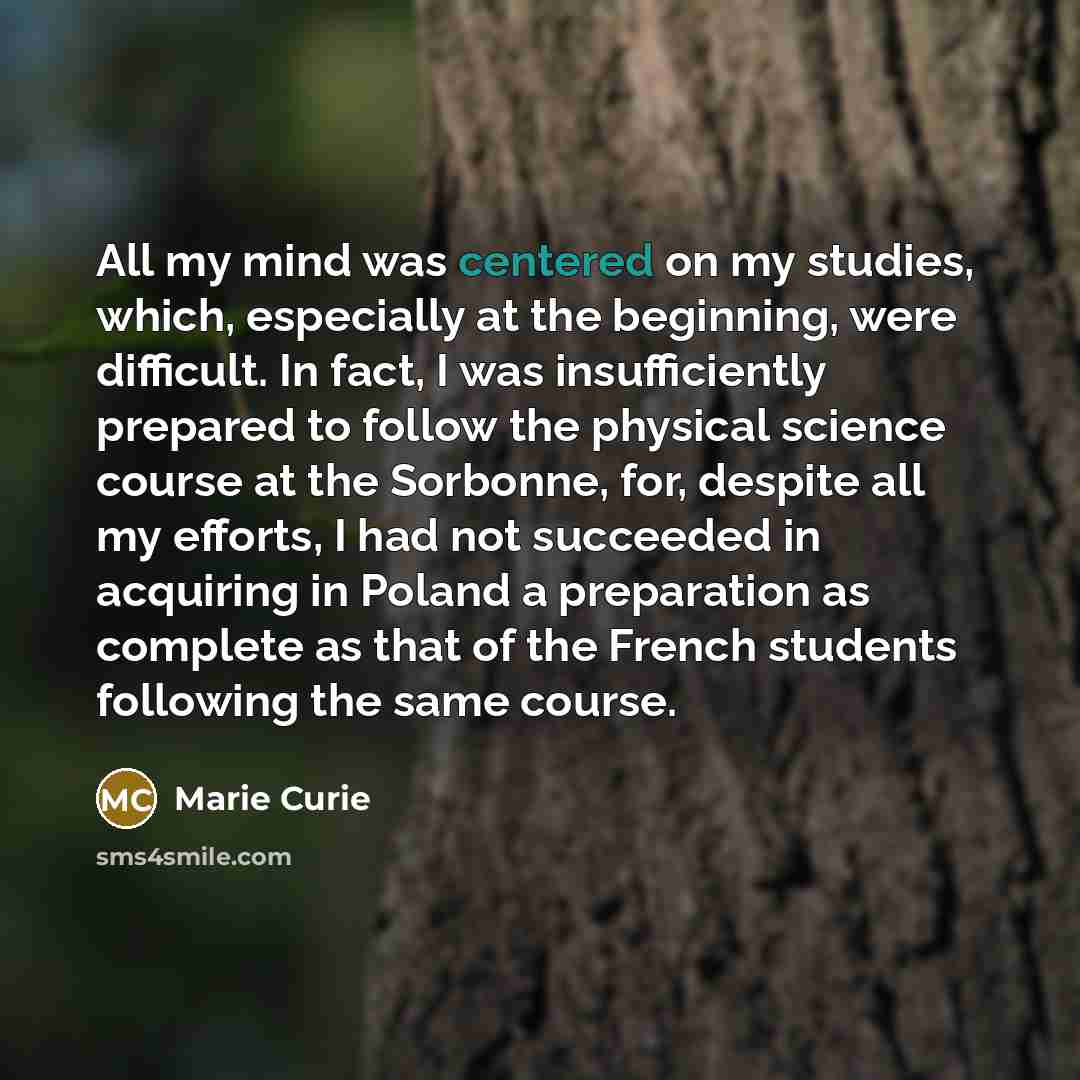 “All my mind was centered on my studies, which, especially…” quote by Marie Curie