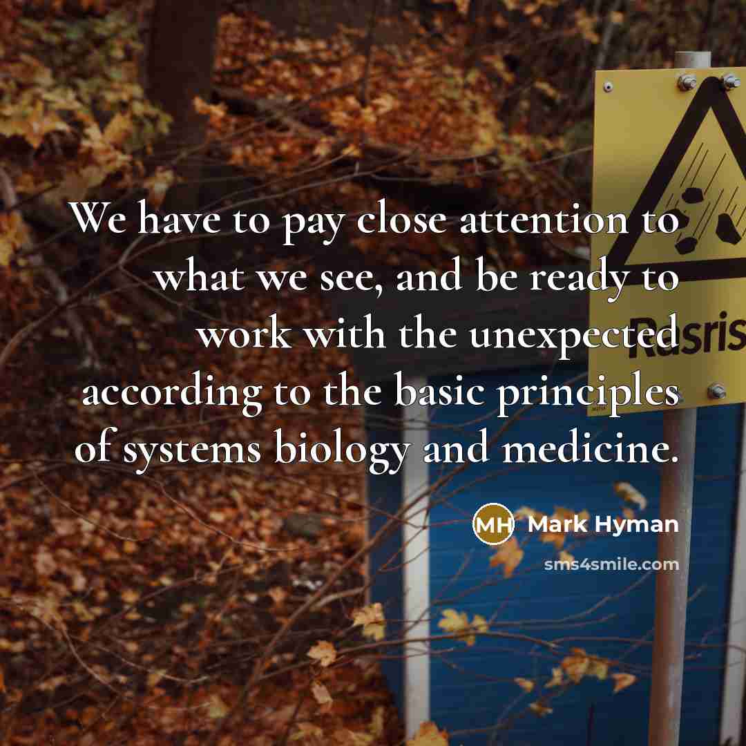 “We have to pay close attention to what we see,…” quote by Mark Hyman