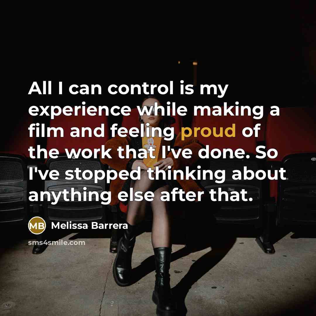 “All I can control is my experience while making a…” quote by Melissa Barrera