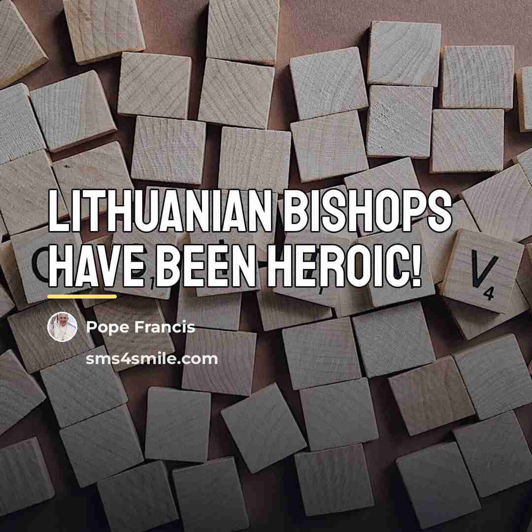 “Lithuanian bishops have been heroic!…” quote by Pope Francis