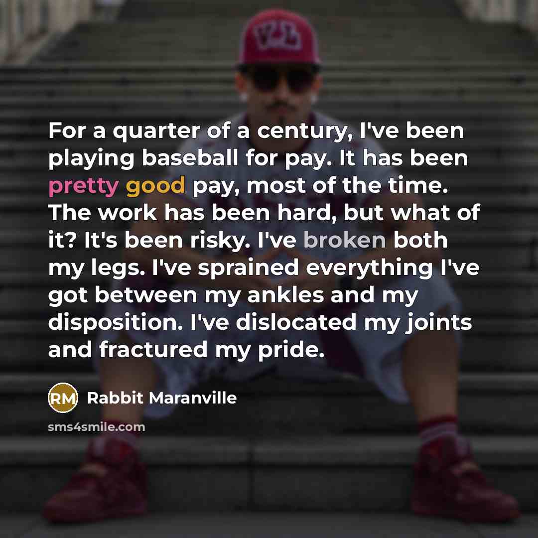 “For a quarter of a century, I've been playing baseball…” quote by Rabbit Maranville