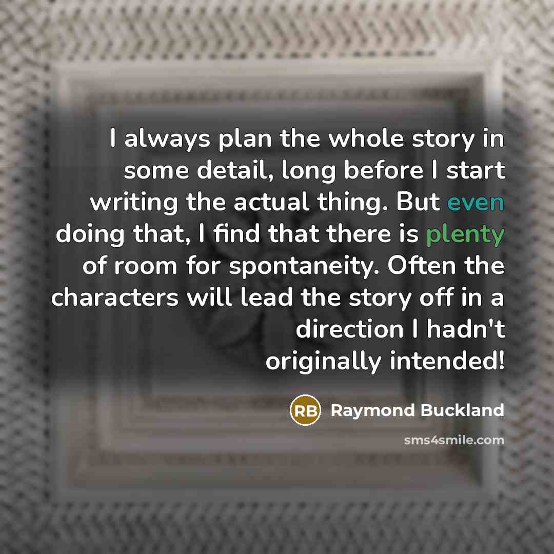 “I always plan the whole story in some detail, long…” quote by Raymond Buckland