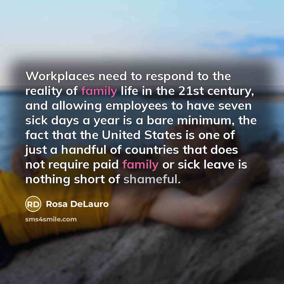 “Workplaces need to respond to the reality of family life…” quote by Rosa DeLauro