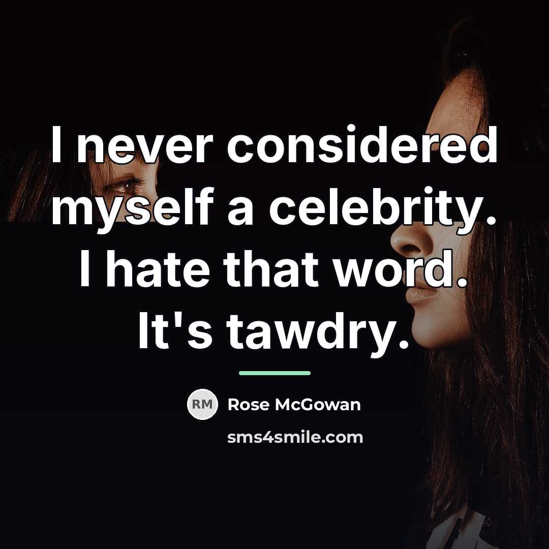 “I never considered myself a celebrity. I hate that word.…” quote by Rose McGowan