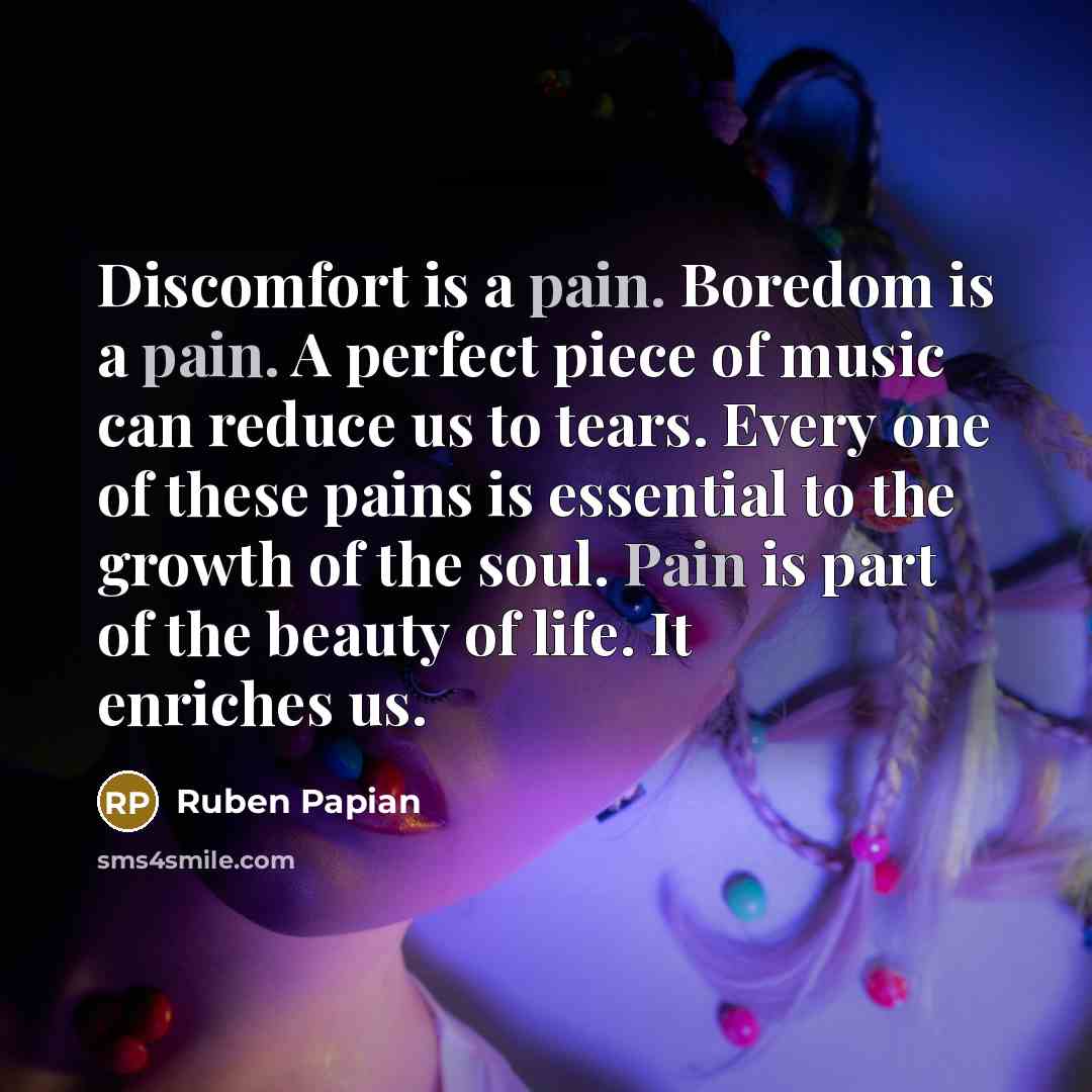 “Discomfort is a pain. Boredom is a pain. A perfect…” quote by Ruben Papian