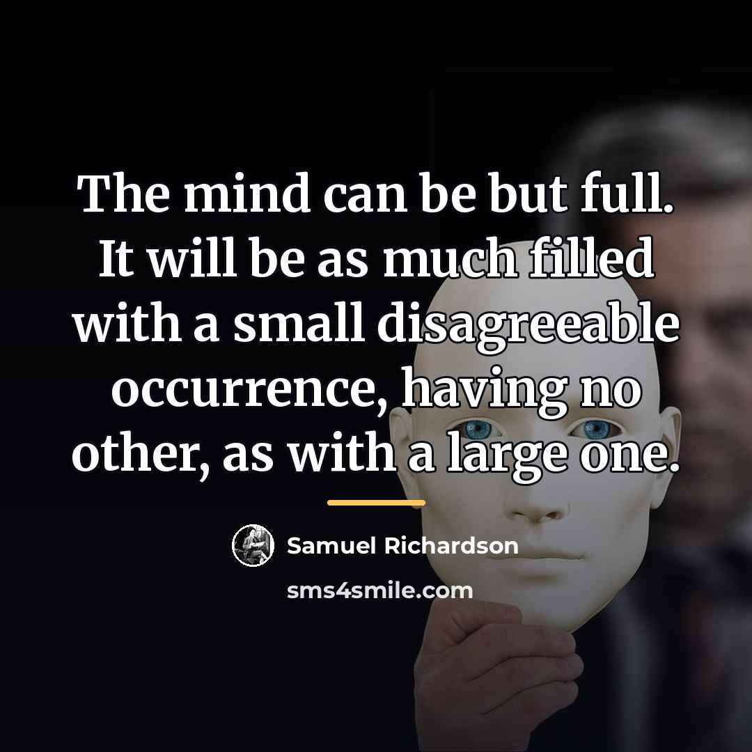 “The mind can be but full. It will be as…” quote by Samuel Richardson