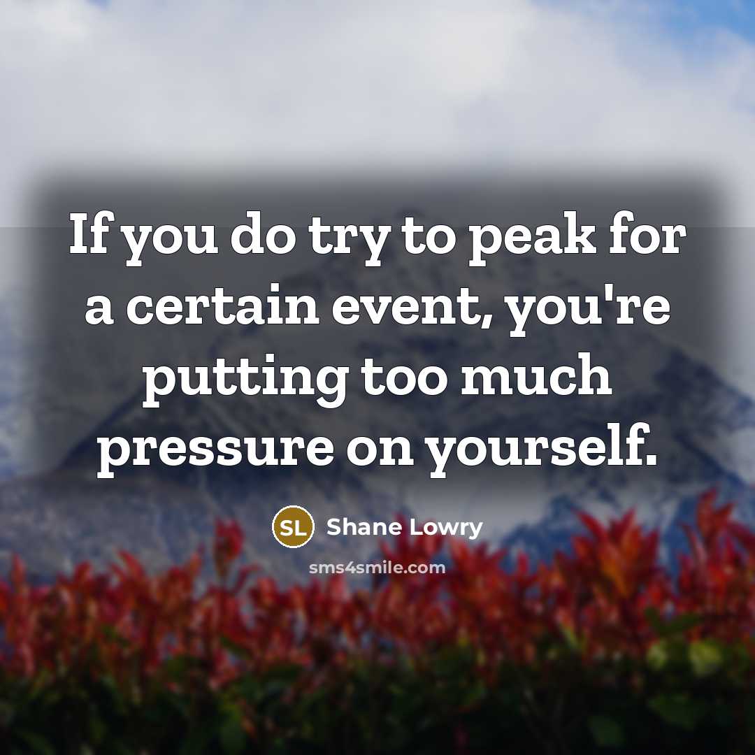 “If you do try to peak for a certain event,…” quote by Shane Lowry