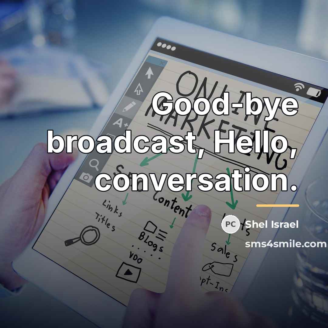 “Good-bye broadcast, Hello, conversation.…” quote by Shel Israel