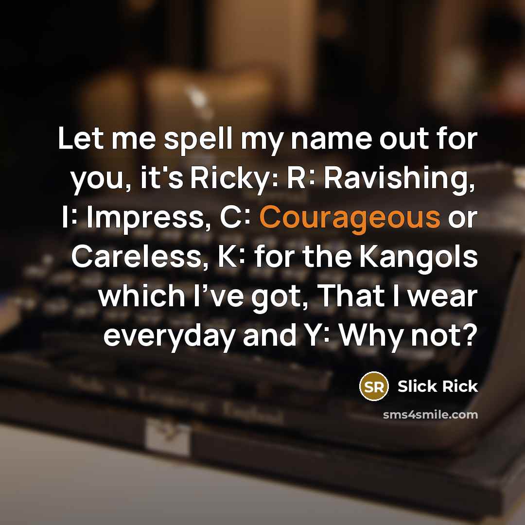 “Let me spell my name out for you, it's Ricky:…” quote by Slick Rick