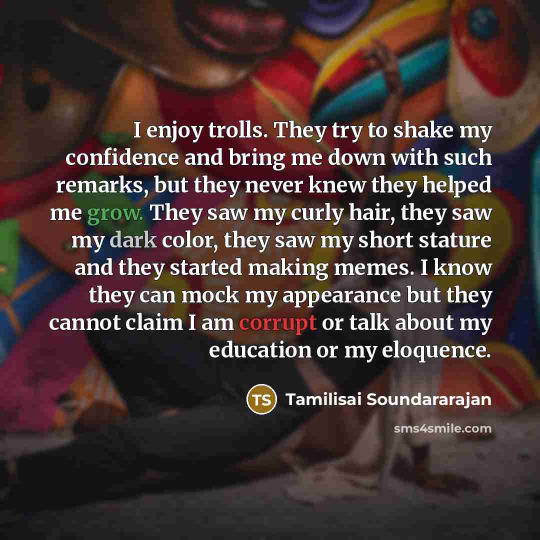 “I enjoy trolls. They try to shake my confidence and…” quote by Tamilisai Soundararajan