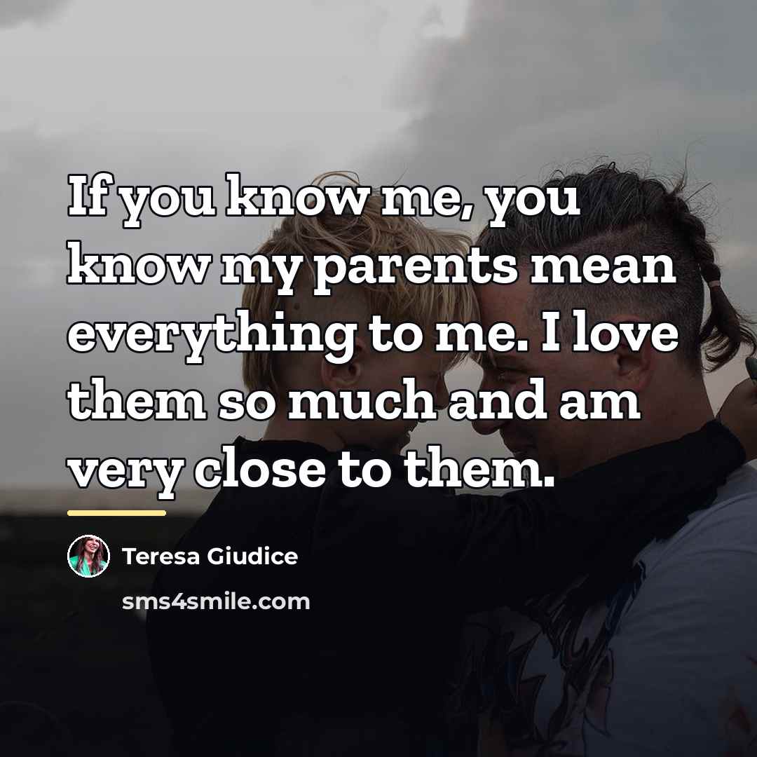 “If you know me, you know my parents mean everything…” quote by Teresa Giudice