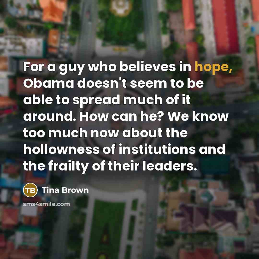 “For a guy who believes in hope, Obama doesn't seem…” quote by Tina Brown