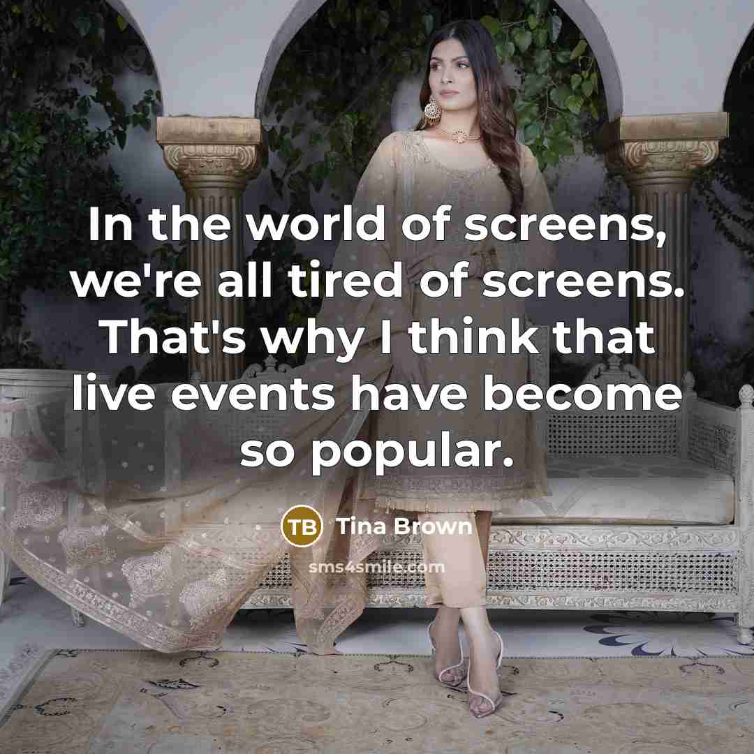 “In the world of screens, we're all tired of screens.…” quote by Tina Brown