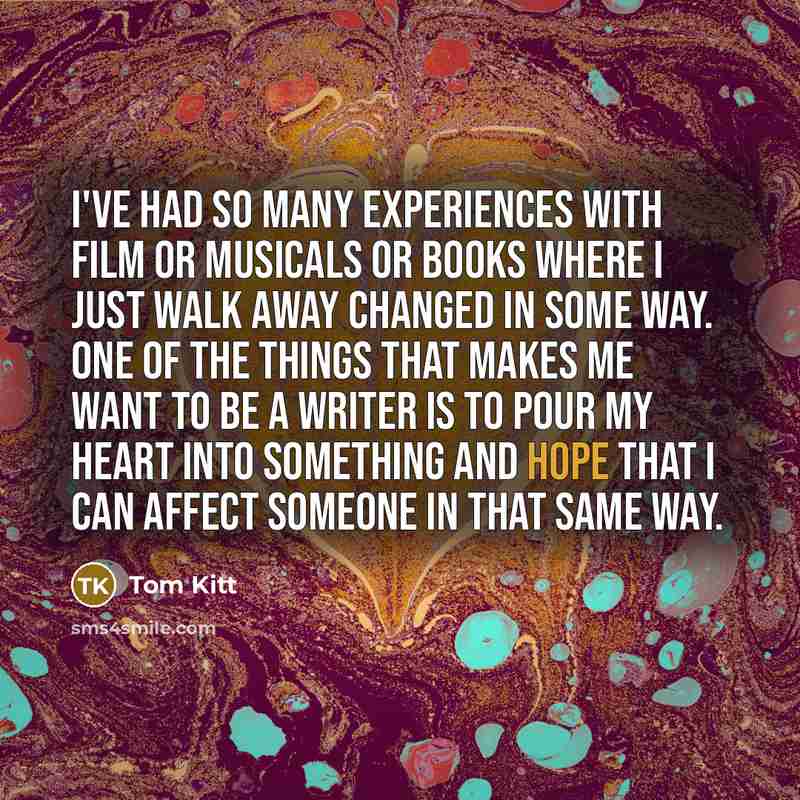 “I've had so many experiences with film or musicals or…” quote by Tom Kitt