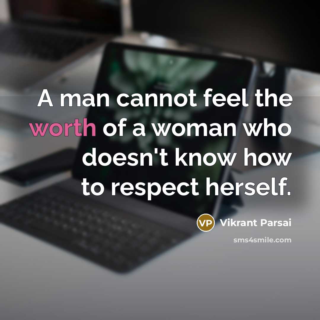 “A man cannot feel the worth of a woman who…” quote by Vikrant Parsai
