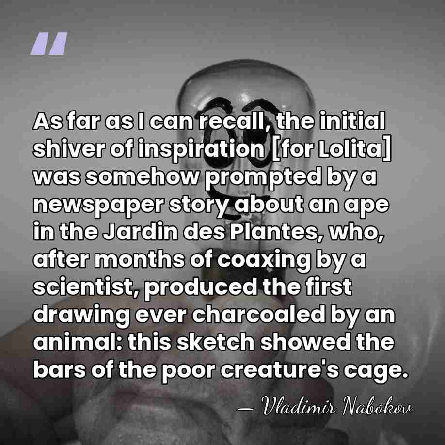 As far as I can recall, the initial shiver of inspiration [for&hellip; - Vladimir Nabokov