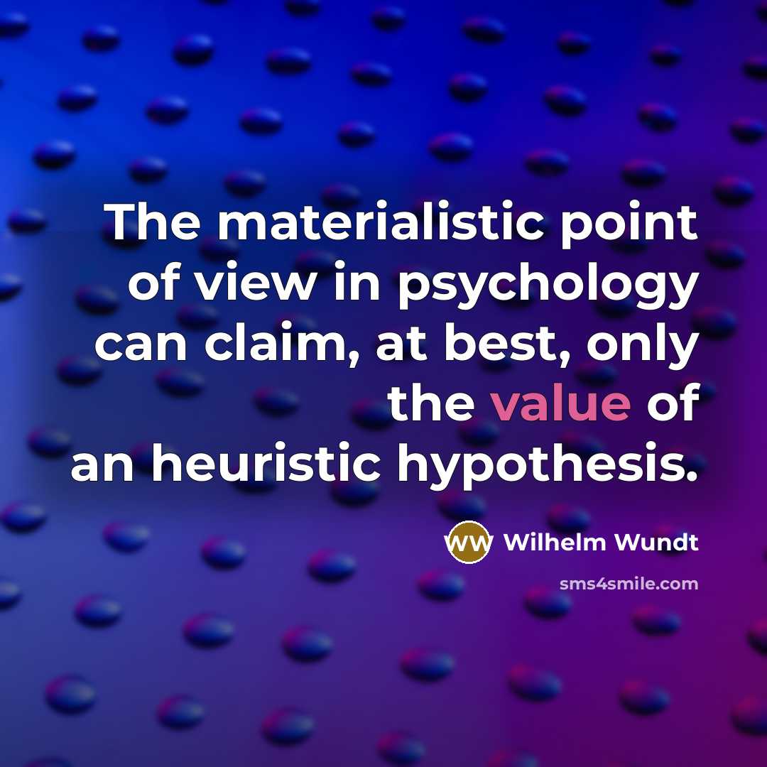“The materialistic point of view in psychology can claim, at…” quote by Wilhelm Wundt