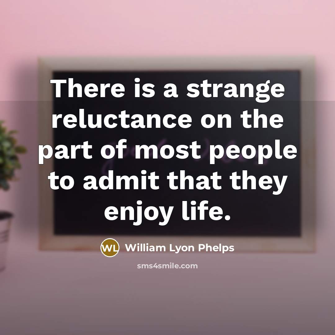 “There is a strange reluctance on the part of most…” quote by William Lyon Phelps