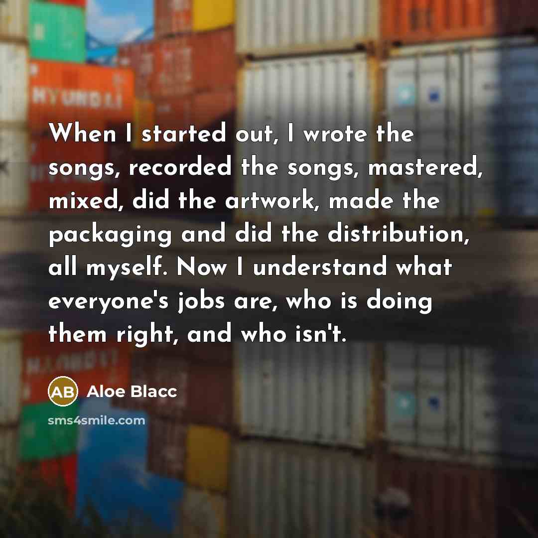 “When I started out, I wrote the songs, recorded the…” quote by Aloe Blacc