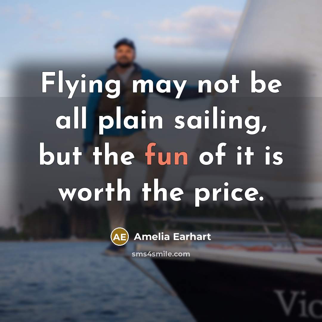 “Flying may not be all plain sailing, but the fun…” quote by Amelia Earhart