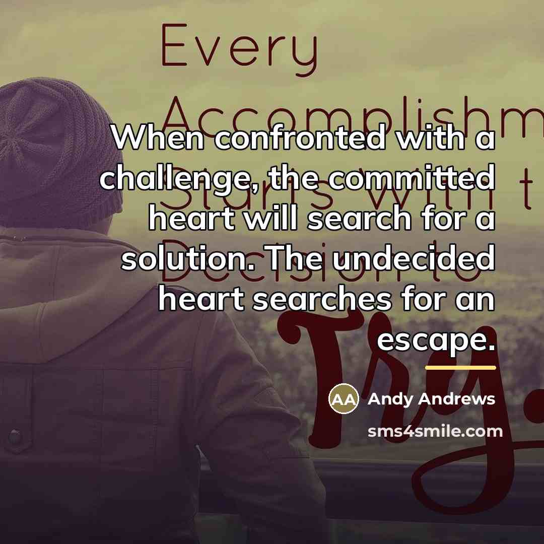 “When confronted with a challenge, the committed heart will search…” quote by Andy Andrews