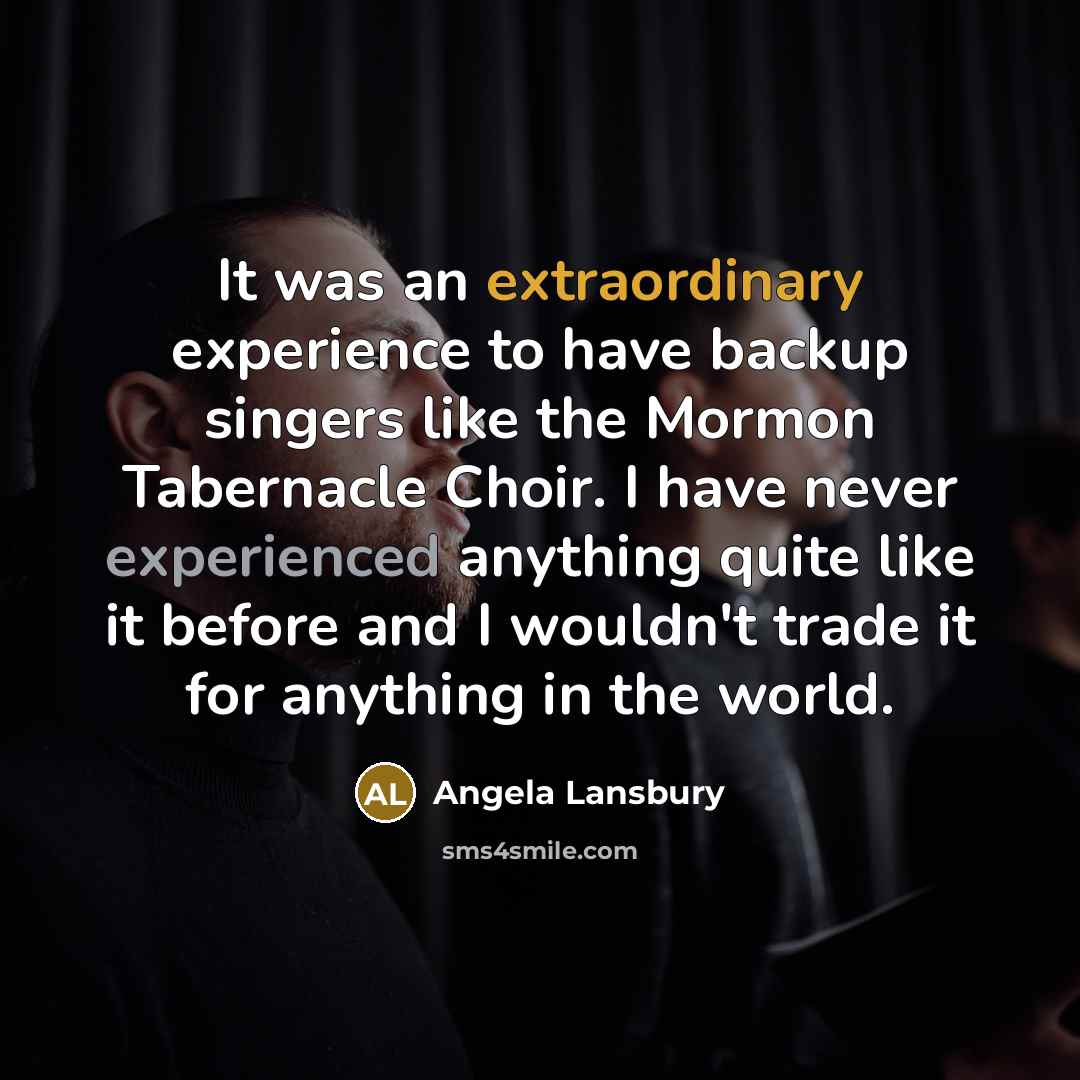 “It was an extraordinary experience to have backup singers like…” quote by Angela Lansbury