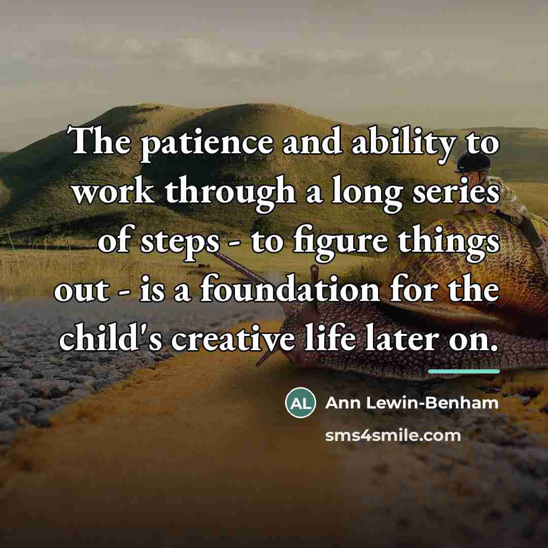 “The patience and ability to work through a long series…” quote by Ann Lewin-Benham