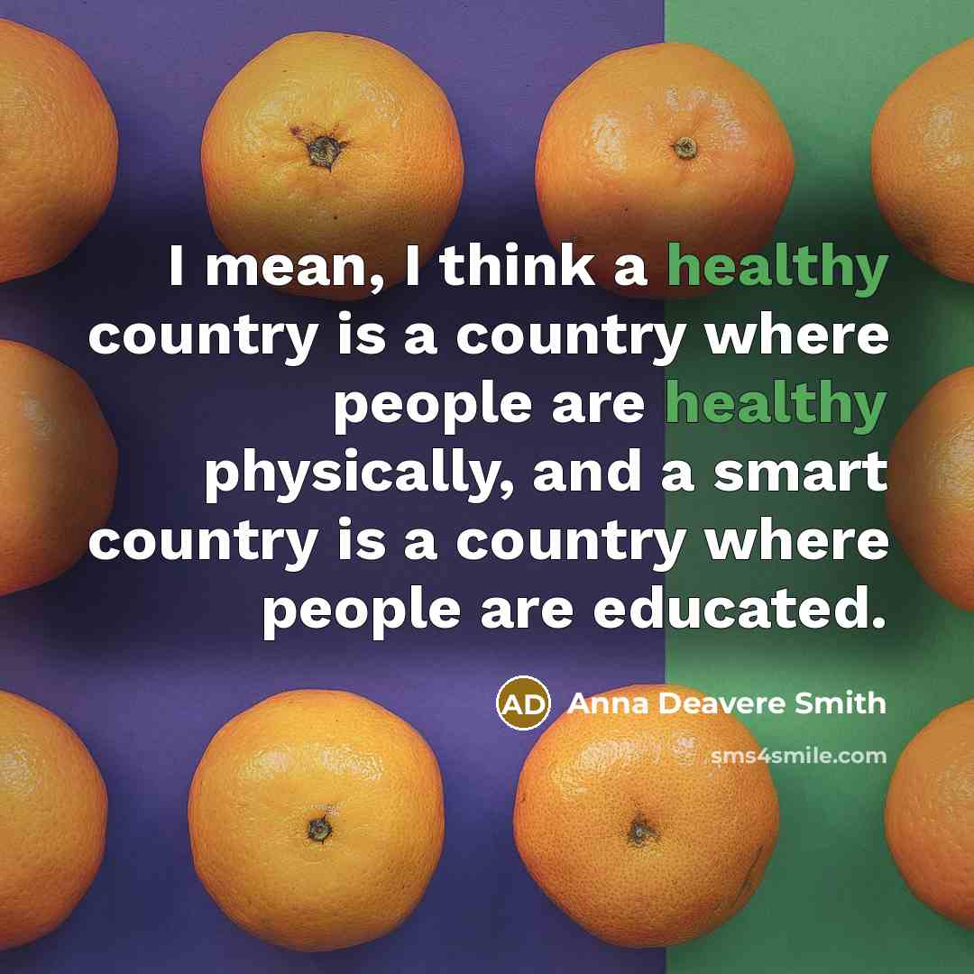 “I mean, I think a healthy country is a country…” quote by Anna Deavere Smith