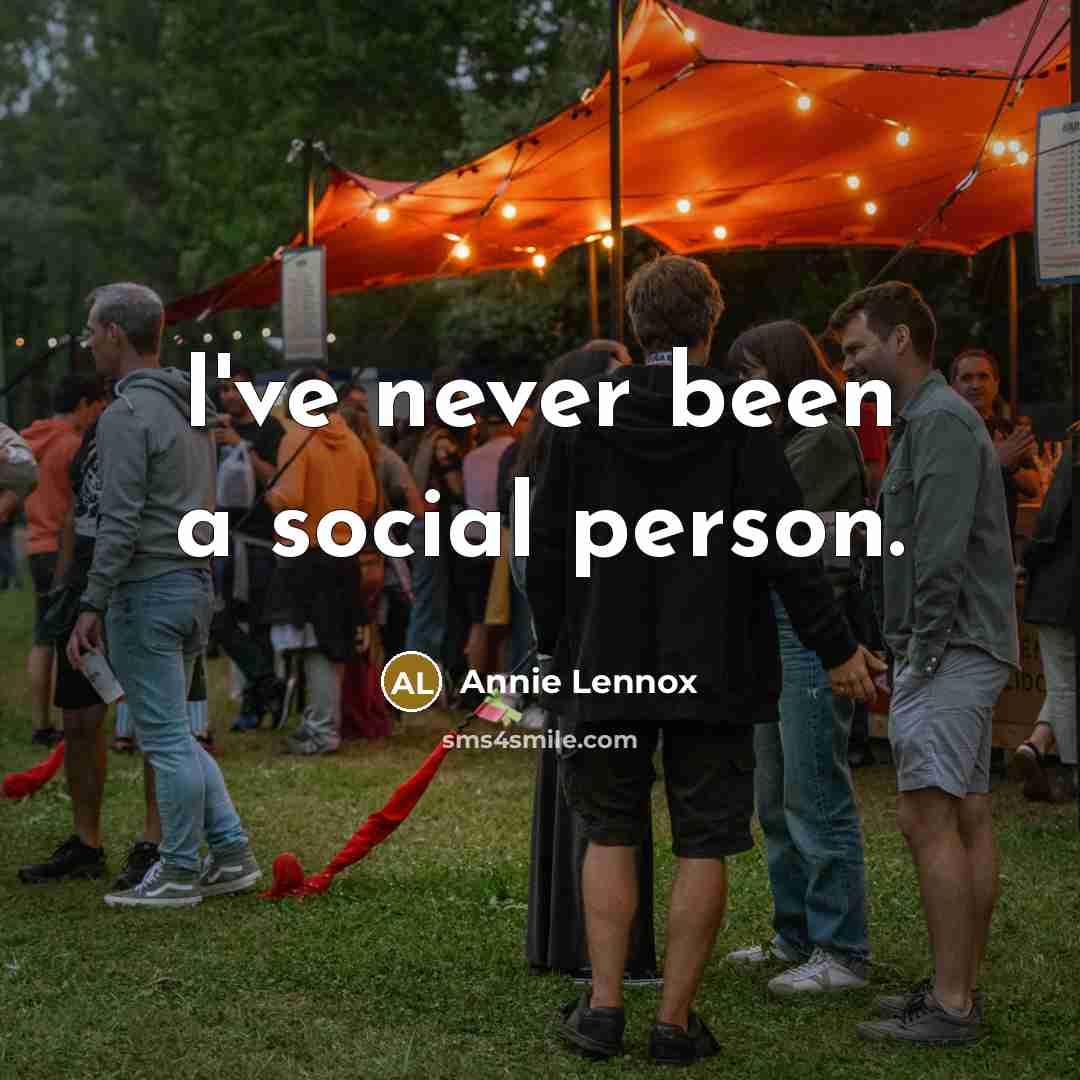 “I've never been a social person.…” quote by Annie Lennox