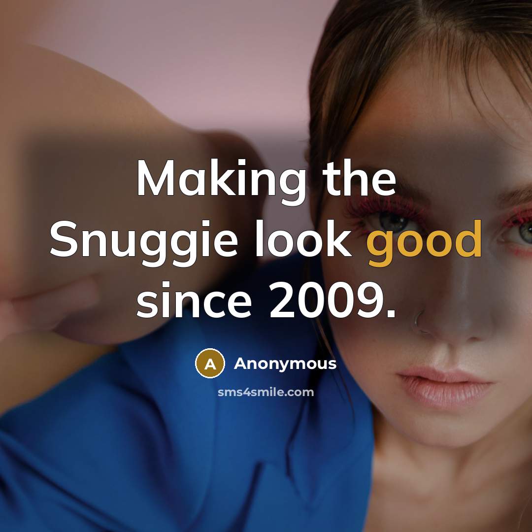 “Making the Snuggie look good since 2009.” quote by Anonymous