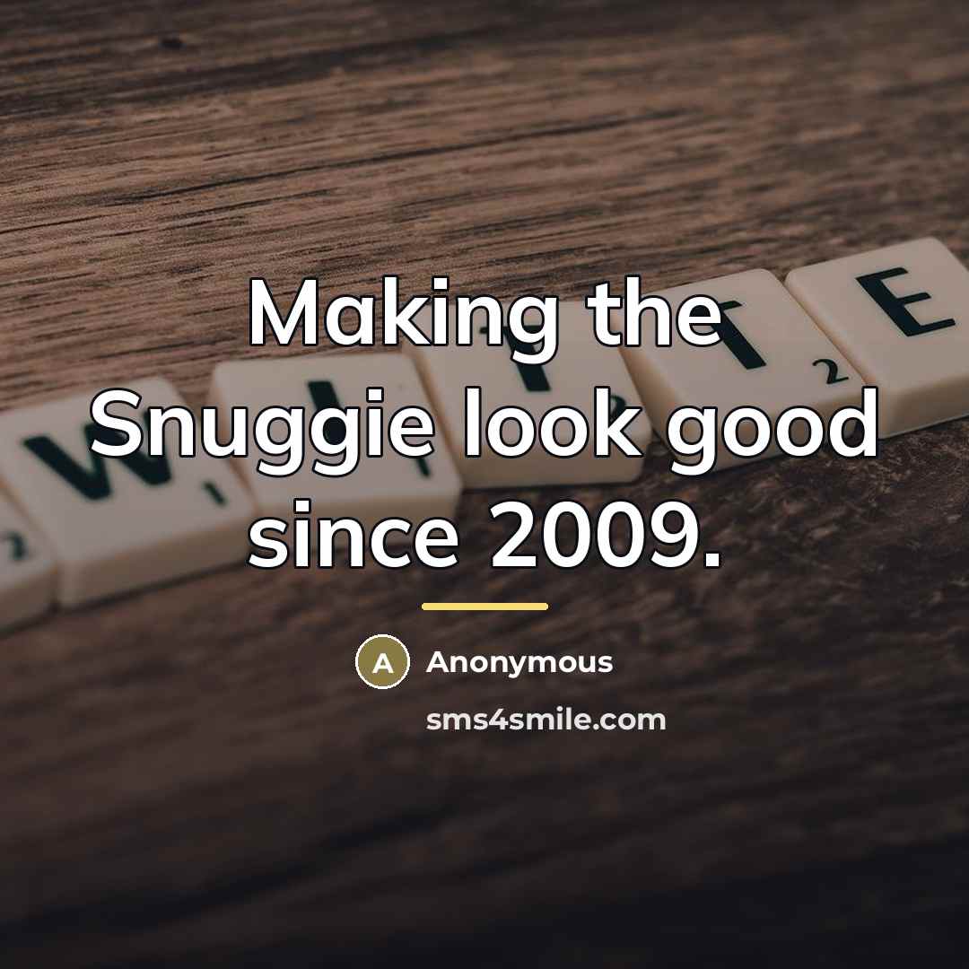 “Making the Snuggie look good since 2009.…” quote by Anonymous