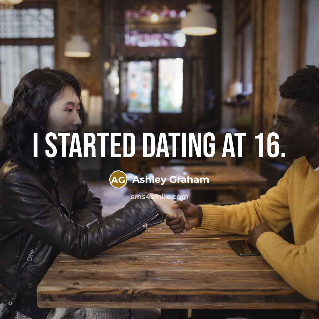 “I started dating at 16.…” quote by Ashley Graham