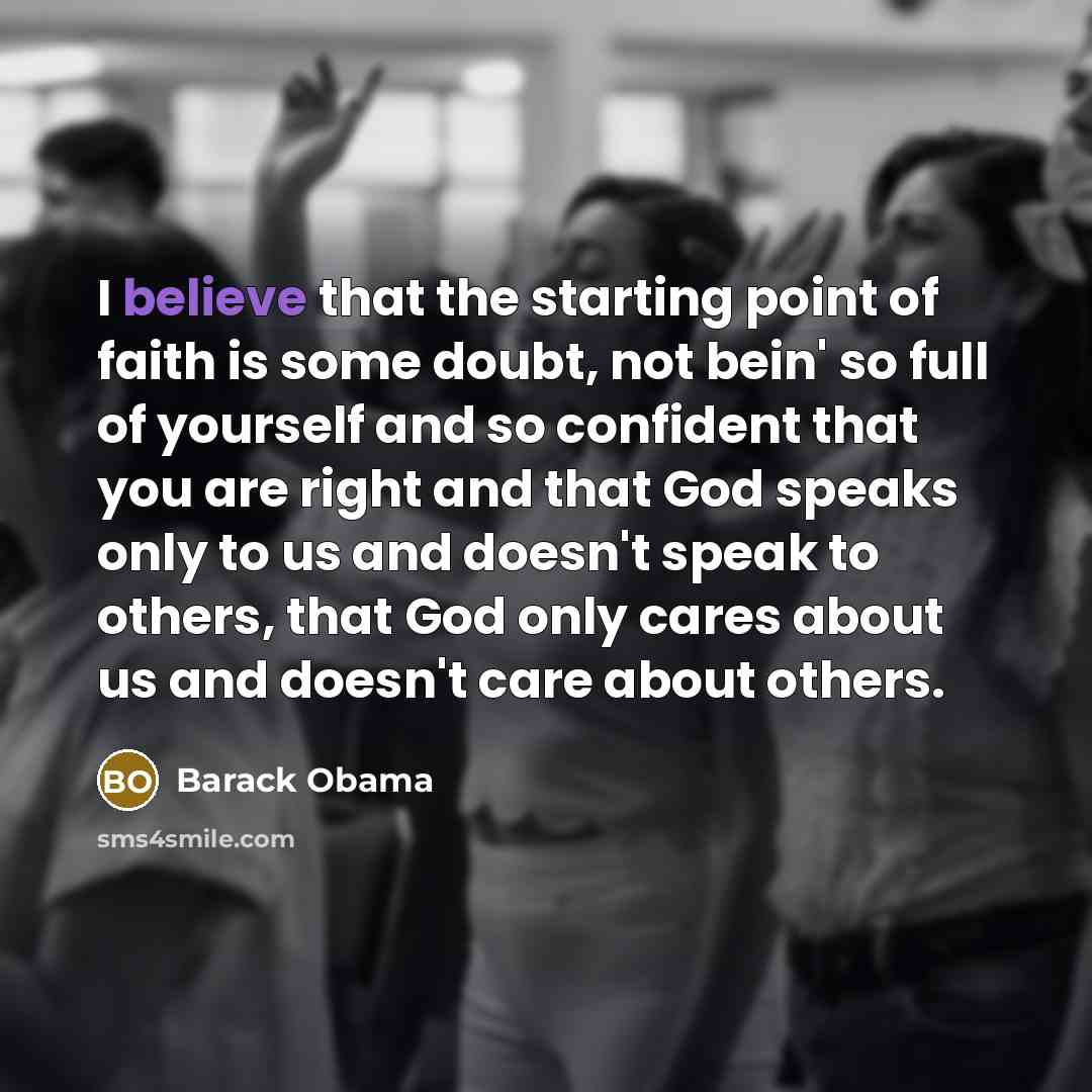 “I believe that the starting point of faith is some…” quote by Barack Obama