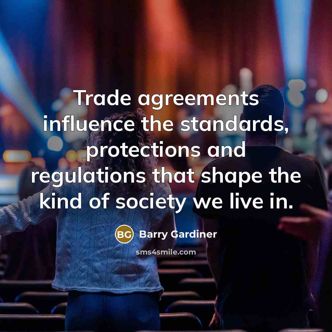 “Trade agreements influence the standards, protections and regulations that shape…” quote by Barry Gardiner