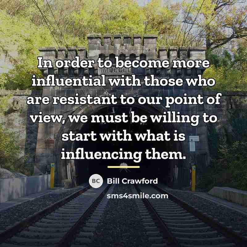 “In order to become more influential with those who are…” quote by Bill Crawford