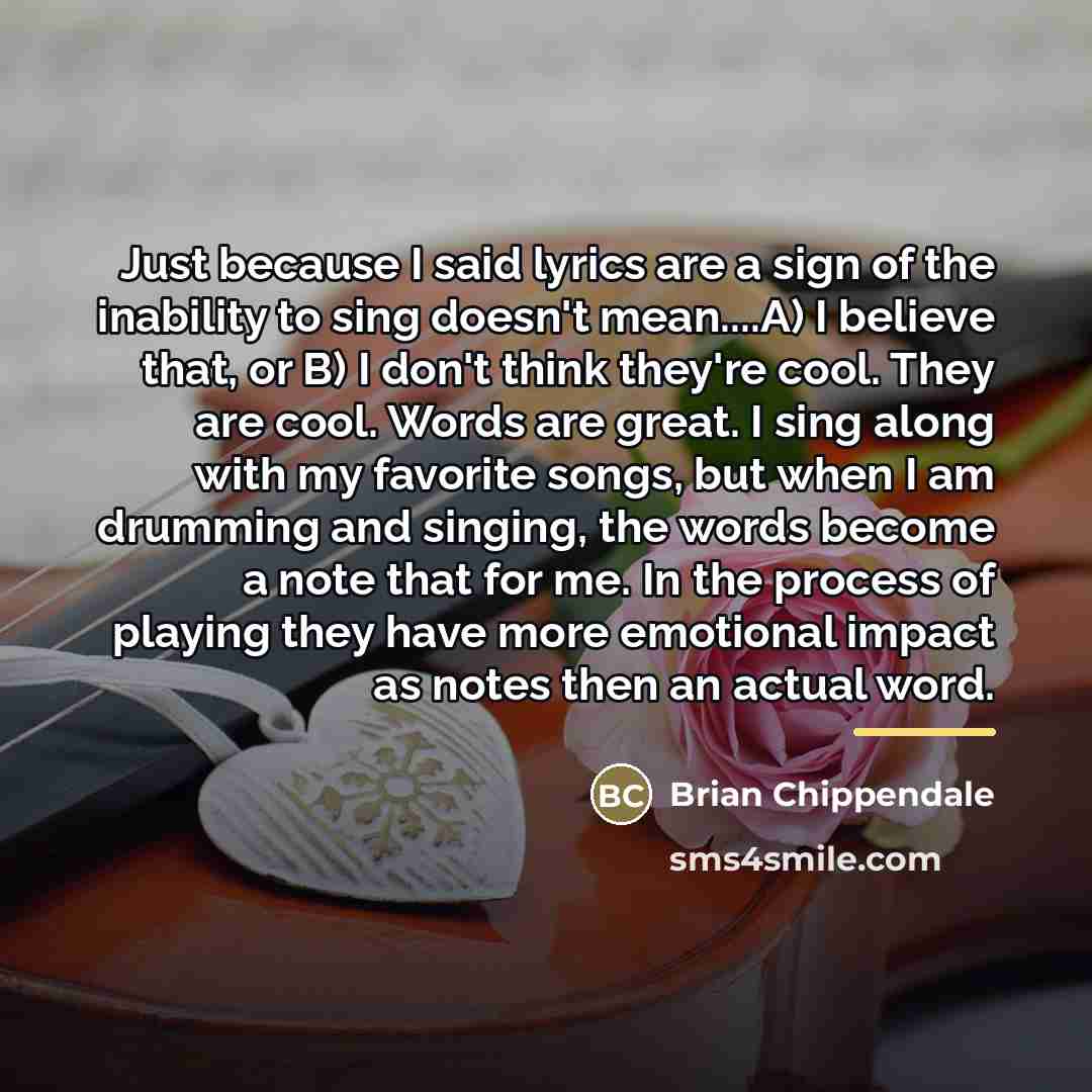 “Just because I said lyrics are a sign of the…” quote by Brian Chippendale