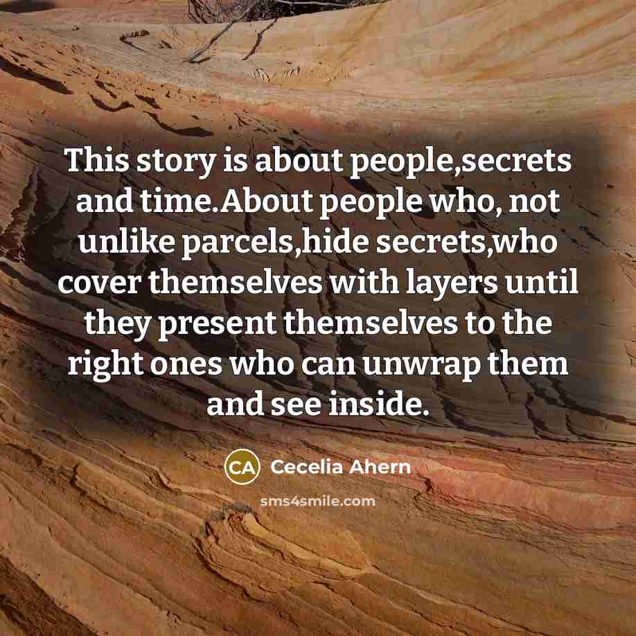 “This story is about people,secrets and time.About people who, not…” quote by Cecelia Ahern